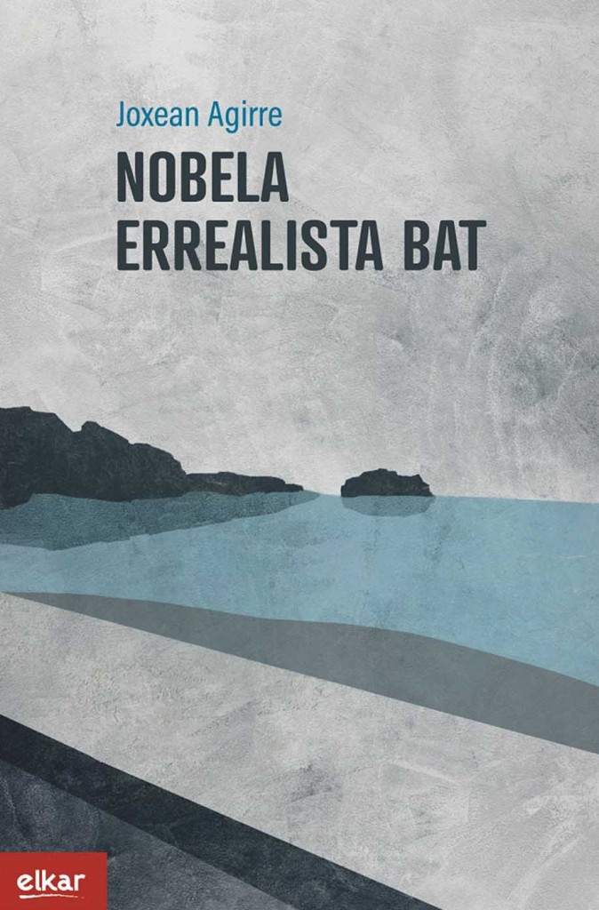 Nobela errealista bat, Joxean Agirreren lan berria